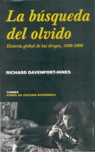 la búsqueda del olvido historia global de las drogas 1500 2000