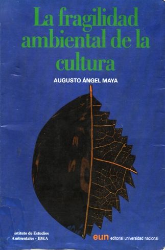 La fragilidad ambiental de la cultura - Augusto Ángel Maya | Blogs El  Espectador