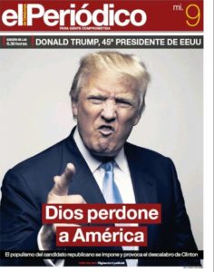 "Dios Perdone a América" (juego de palabras con la expresión 'Dios bendiga América', usada por muchas figuras públicas en los Estados Unidos), portada de El Periódico, después de que Trump fuese elegido Presidente de los Estados Unidos