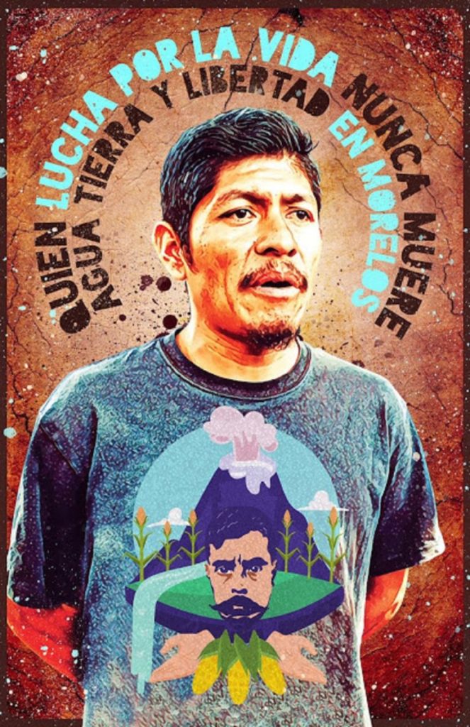 A Samir Flores lo asesinaron el 20 de febrero de 2019. Se oponía a la construcción de la termoeléctrica de Huesca, en Morelos, México. Foto: Cartel que realizaron artistas aliados a la defensa de la tierra y el agua en Morelos.