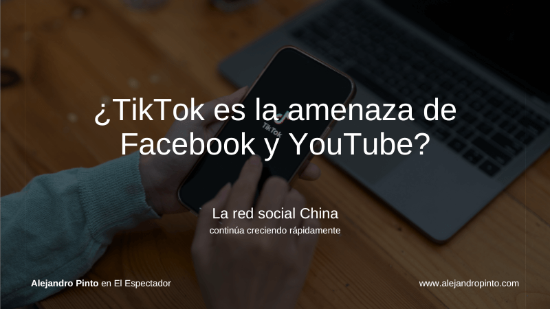TikTok, la red social que amenaza a Facebook y YouTube
