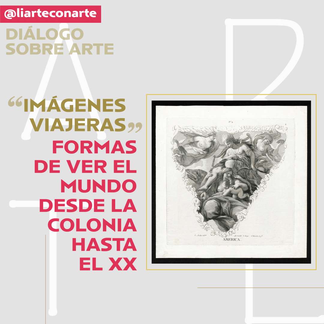 “Imágenes viajeras”: formas de ver el mundo desde la Colonia hasta el XX