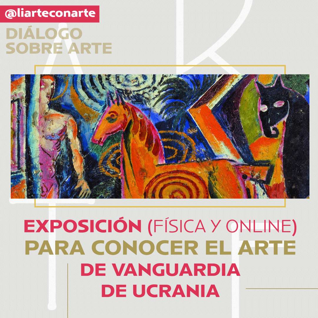 Vanguardia en Ucrania: una exposición de arte y una lección histórica