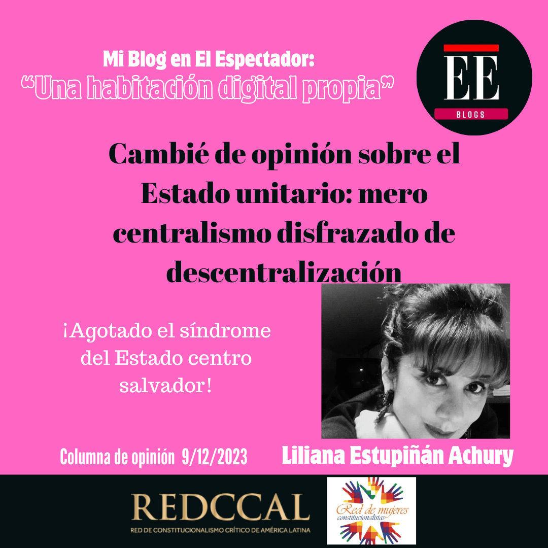 Cambié de opinión sobre el Estado unitario: mero centralismo disfrazado de descentralización