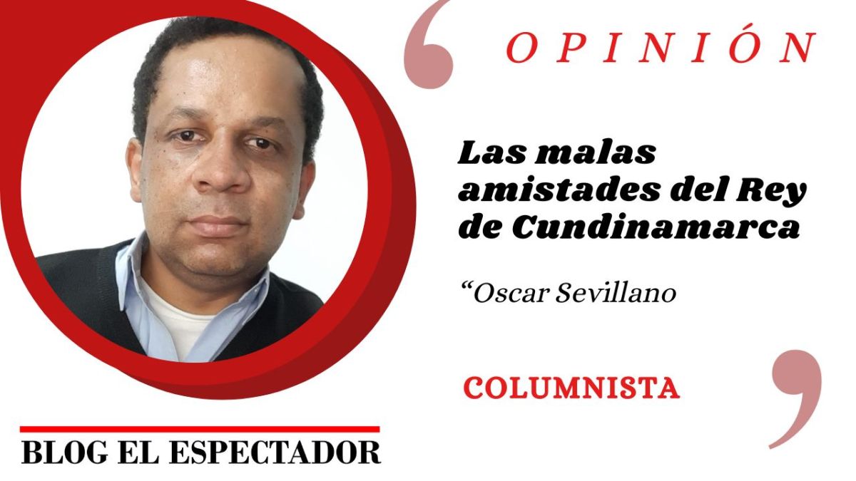 Las malas amistades del Rey de Cundinamarca