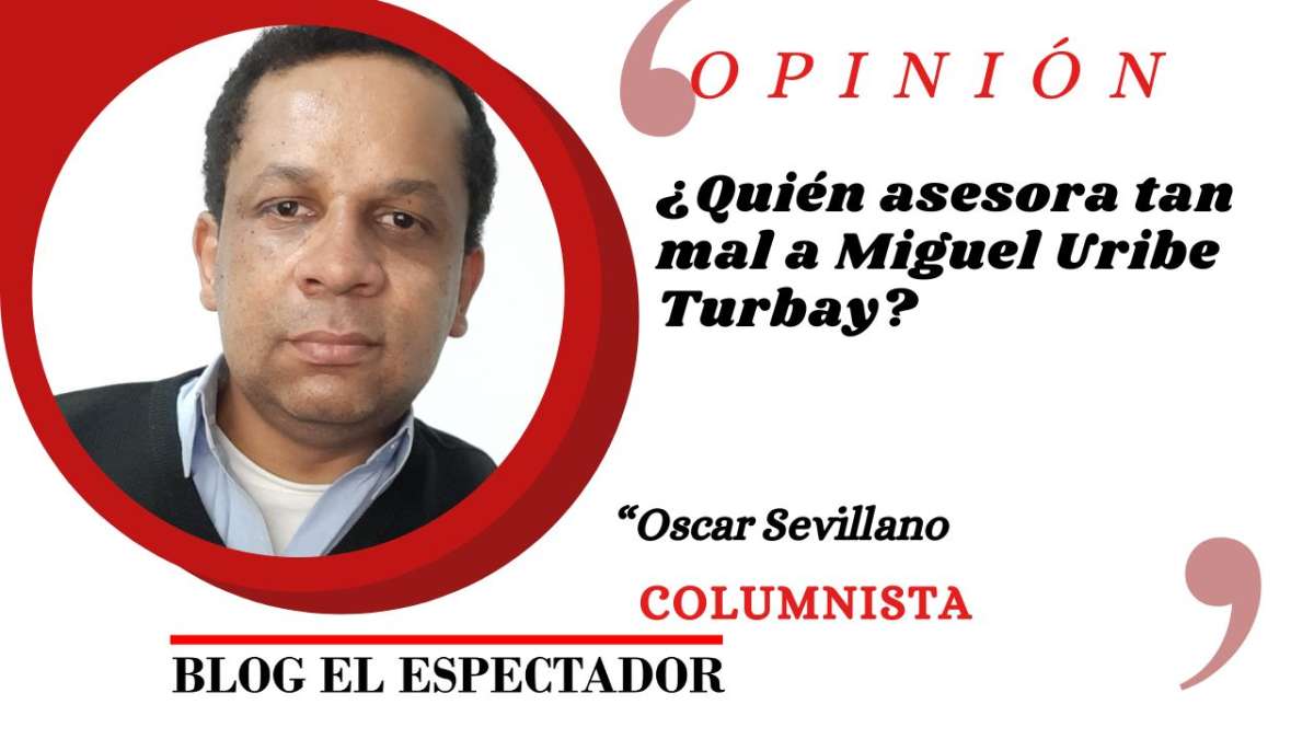 ¿Quién asesora tan mal a Miguel Uribe Turbay?