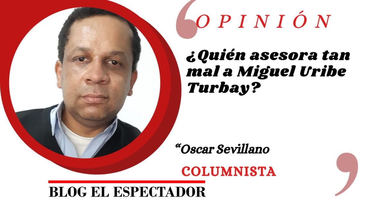 ¿Quién asesora tan mal a Miguel Uribe Turbay?