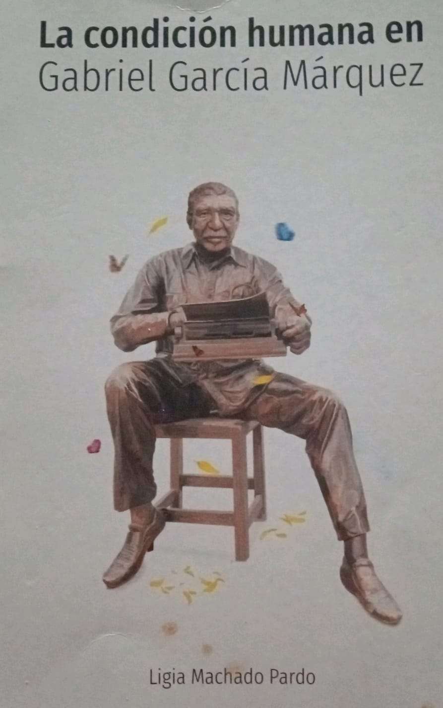 “La condición humana en Gabriel García Márquez”, un libro de Ligia Machado.