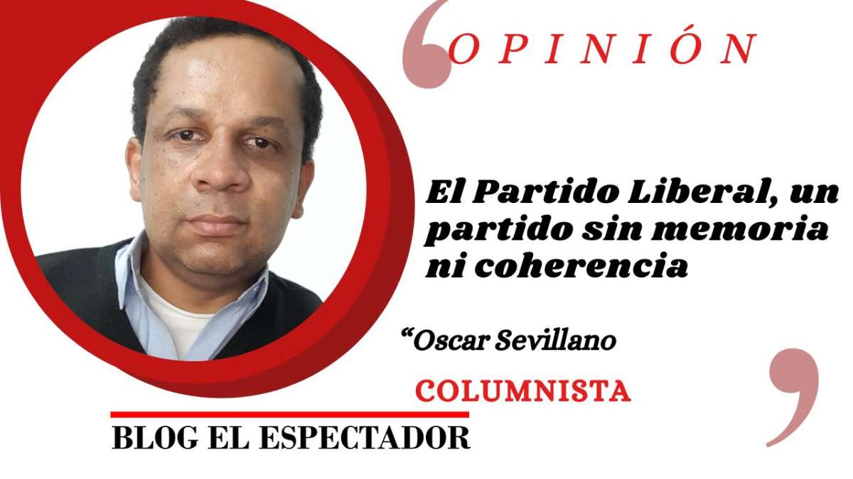 El Partido Liberal, un partido sin memoria ni coherencia